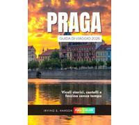 Praga Guida di viaggio 2026: Vicoli storici, castelli e fascino senza tempo