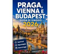 Praga, Vienna e Budapest Guida di viaggio 2026: Principali attrazioni · Consigli locali · Tesori culturali · Mappe della città · Itinerari indimenticabili per gite di un giorno