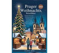Prager Weihnachts Reiseführer 2025: Entdecken Sie die Top-Attraktionen der Stadt, versteckte Juwelen, Veranstaltungen, magische Märkte, festliche Freuden und lokale Geheimnisse