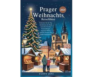 Prager Weihnachts Reiseführer 2025: Entdecken Sie die Top-Attraktionen der Stadt, versteckte Juwelen, Veranstaltungen, magische Märkte, festliche Freuden und lokale Geheimnisse