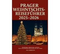 Prager Weihnachtsreiseführer 2025-2026: Altstadtzauber, Markttermine, festliches Essen und gemütliche Reiserouten für jedes Budget