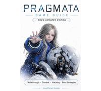 Pragmata: Game Guide - 2026 Updated Edition: Complete Walkthrough, Combat, Hacking, Boss Strategies, Exploration, Secrets & Expert Tips