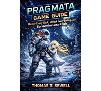 Pragmata Game Guide: Master Every Hack, Unlock Every Ending, and Survive the Lunar Crisis