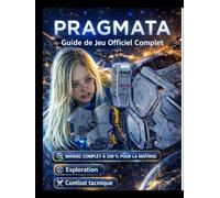Pragmata: Guide officiel complet du jeu Manuel complet à 100 % pour maîtriser l'exploration, le combat tactique et la progression de haut niveau