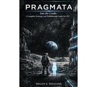 Pragmata: Into the Cradle: A Complete Strategy and Walkthrough Guide for PlayStation 5