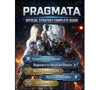 Pragmata: Official Strategy Complete Guide: A comprehensive manual for beginners to advanced players, designed to help you master combat, progression, and high-level gameplay performance.