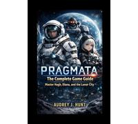 Pragmata The Complete Game Guide: Master Hugh, Diana, and the Lunar City