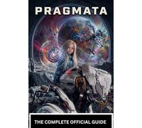 PRAGMATA: THE OFFICIAL GAME GUIDE The Complete Strategy Guide to a Futuristic Nightmare-Dominate Sci-Fi Combat, Navigate a Crumbling Lunar Station, ... Every Secret in a World Ruled by Machines