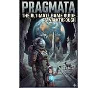 Pragmata: The Ultimate Game Guide & walkthrough