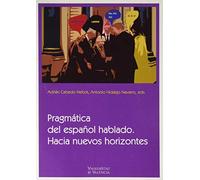Pragmática Del español hablado. Hacia Nuevos Horizontes (SIN COLECCION)