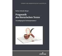 Pragmatik des literarischen Textes: Grundlegung der Textinterpretation 3: 29 (Studien Zur Germanistik Und Anglistik)