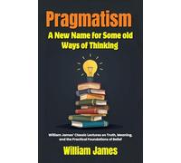 Pragmatism A New Name for Some old Ways of Thinking (Edition2nd)