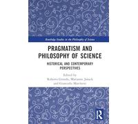 Pragmatism and Philosophy of Science: Historical and Contemporary Perspectives (Routledge Studies in the Philosophy of Science)