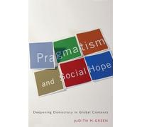 Pragmatism and Social Hope: Deepening Democracy in Global Contexts