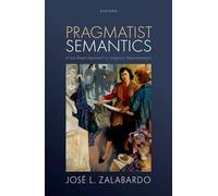 Pragmatist Semantics: A Use-Based Approach to Linguistic Representation