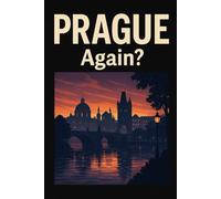 Prague, Again? - Funny Notebook Journal for Traveling, Friends, New Job, Christmas, Birthday (6 x 9 inch)