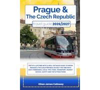 PRAGUE AND THE CZECH REPUBLIC TRAVEL GUIDE 2026/2027: Trip of a lifetime with a well-Detailed Guide to Know PRAGUE AND THE CZECH REPUBLIC in Half the ... Budget Advice, Safety and Top Attractions