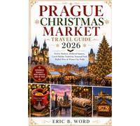 PRAGUE CHRISTMAS MARKET TRAVEL GUIDE 2026: Festive Markets, Medieval Squares, Czech Holiday Traditions, Seasonal Food, Mulled Wine & Winter City Walks