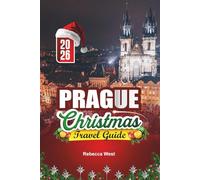 PRAGUE CHRISTMAS TRAVEL GUIDE 2026: Cobblestones, Castles & Christmas Cheer in the Golden City