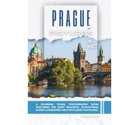 Prague, Czech Republic In Pictures: A Stunning Travel Photography Book Featuring the Most Beautiful Attractions, Iconic Landmarks, and Top Places to Explore (Full Color)