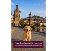 Prague Czech Republic Kids Picture Book: The Perfect Adventure Story Book, Souvenir & Screen-Free Travel Guide for Children (Travel to Europe: Animal Picture book series for children)