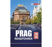 PRAGUE GUIDE DE VOYAGE 2026: Explorez la capitale de la République tchèque avec les principales attractions, la culture locale, la gastronomie, les ... les cartes et les conseils pratiques