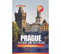 PRAGUE Guide de voyage 2026: Pont Charles, vieille ville et attractions de la capitale tchèque