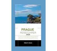 Prague Reiseführer 2026: Entdecken Sie die Geheimnisse der bezaubernden Hauptstadt Mitteleuropas mit Insider-Tipps zu Geschichte, Kultur und verborgenen Schätzen.