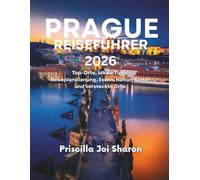 PRAGUE REISEFÜHRER 2026: Top-Orte, lokale Tipps, Reiseplanplanung, Essen, Kultur, Karten und versteckte Orte.