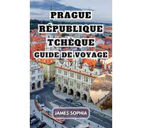 PRAGUE RÉPUBLIQUE TCHÈQUE GUIDE DE VOYAGE 2026