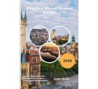 Prague Road Travel Guide 2026: Road Trips, Hidden Gems, Scenic Drives, and Smart Local Tips for Exploring Prague and Central Europe