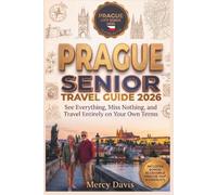 PRAGUE SENIOR TRAVEL GUIDE 2026: See Everything, Miss Nothing, and travel entirely on your own terms.