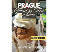 Prague Travel and Food Guide: Eat, Explore, and Experience the Heart of Prague Like a Local