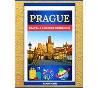 PRAGUE TRAVEL & CULTURE GUIDE 2026: Explore Prague Like a Local, Castles, Streets, Culture, and Stories from the Heart of Europe