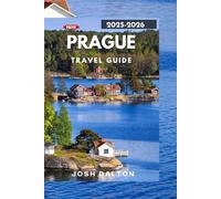 PRAGUE TRAVEL GUIDE 2025-2026: A Journey Through Prague’s Iconic Sights and Unique Experiences
