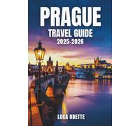 PRAGUE TRAVEL GUIDE 2025-2026: Beyond the Bridges, Into the Heart of Bohemia