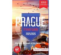 Prague Travel Guide 2025/2026: Discover the Magic of the Golden City (Secret Travel Compass Series)