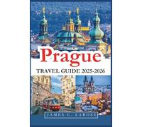 Prague Travel Guide 2025-2026: Explore the Heart of Europe with Top Attractions, Scenic Adventures, and Tips