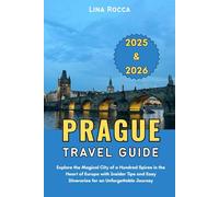 Prague Travel Guide 2025 & 2026: Explore the Magical City of a Hundred Spires in the Heart of Europe with Insider Tips and Easy Itineraries for an ... Journey (Unbeatable Travel Editions 2025+)