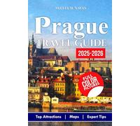 Prague Travel Guide 2025-2026 (Full Color): Top Attractions, Local Secrets, Budget Tips, and Insider Advice for an Unforgettable Trip. (Global Getaways Series)