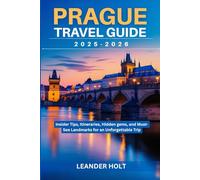 Prague Travel Guide 2025-2026: Insider Tips, Itineraries, Hidden gems, and Must-See Landmarks for an Unforgettable Trip