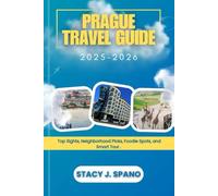 PRAGUE TRAVEL GUIDE 2025-2026: Top Sights, Neighborhood Picks, Foodie Spots, and Smart Tour.