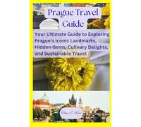 Prague Travel Guide 2025-2026: Your Ultimate Guide to Exploring Prague’s Iconic Landmarks, Hidden Gems, Culinary Delights, and Sustainable Travel