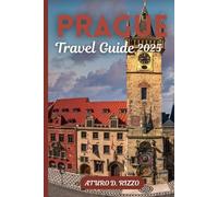 PRAGUE TRAVEL GUIDE 2025: Castles, Cobblestones, Cuisine & Hidden Gems in the Czech Republic’s Fairytale Capital