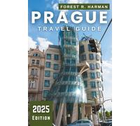 PRAGUE TRAVEL GUIDE 2025: Must-See Sights, Hidden Gems, Expert Itineraries, and Authentic Local Culture (Local Insight Travel Guides)