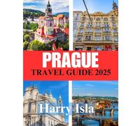 PRAGUE TRAVEL GUIDE 2025: The Best Time to Visit, Top Places to Explore, and Everything You Need to Know Before You Go