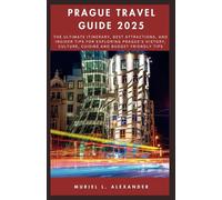 Prague Travel Guide 2025: The Ultimate Itinerary, Best Attractions, and Insider Tips for Exploring Prague's History, Culture, Cuisine and Budget Friendly Tips