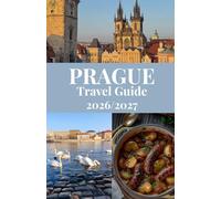 PRAGUE TRAVEL GUIDE 2026/2027: A Smart Travel Companion for First-Time, Budget & Solo Travelers