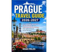 PRAGUE TRAVEL GUIDE 2026 - 2027: Explore Charles Bridge, Prague Castle, Old Town, Vinohrady, day trip to Ceský Krumlov, Kutná Hora & Karlštejn | Costs, Logistics & Itineraries for First-Time Visitors