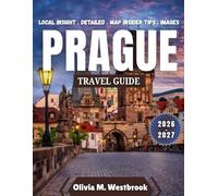 Prague Travel Guide 2026-2027: From Velvet Revolution to Velvet Sunsets: Prague’s Living Fairy Tale